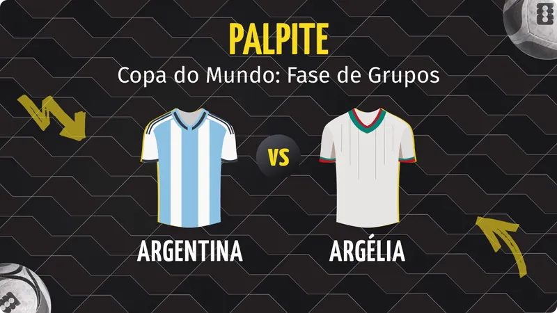 Argentina x Argélia: Palpites, Escalações e Onde Assistir.