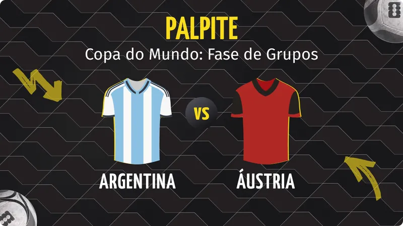 Argentina x Áustria: Palpites, Escalações e Onde Assistir.