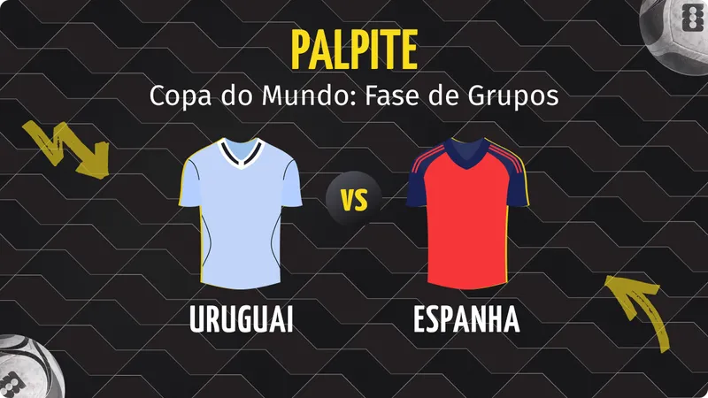 Uruguai x Espanha: Palpite, Escalações e Onde Assistir.